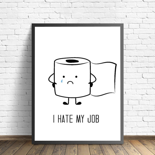 I Hate My Jobs Funny Bathroom Wall Art